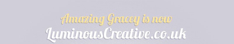 Amazing Gracey is now http://www.luminouscreative.co.uk